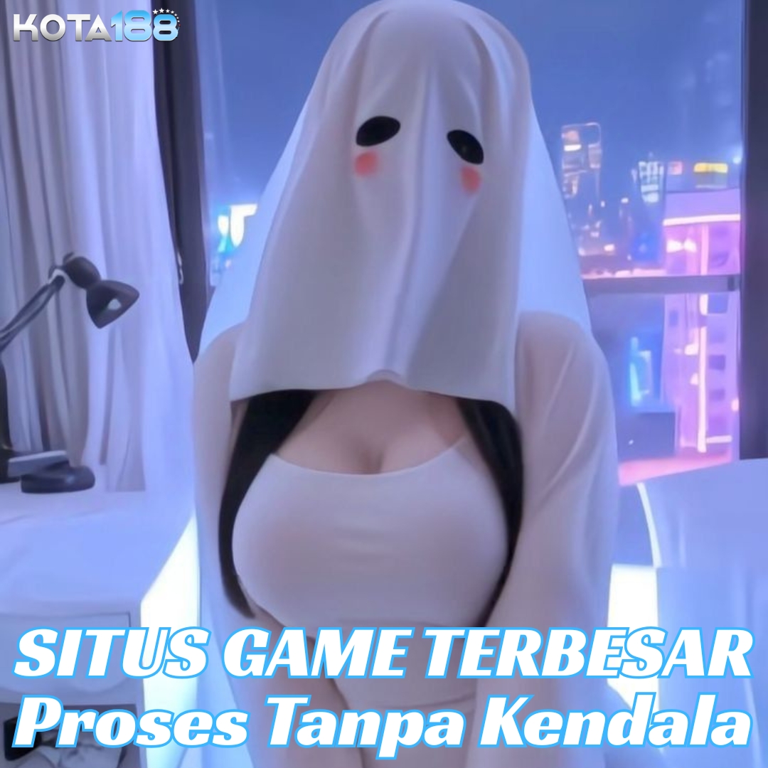 KOTA188 👻 SENSASI GAME TERBESAR DENGAN PROSES TERCEPAT DAN TANPA KENDALA